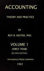 Accounting theory and practice, Volume 1 (of 3) : $b a textbook for colleges and schools of business administration