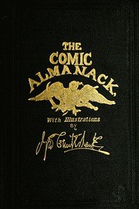 The Comic Almanack, Volume 2: An Ephemeris in Jest and Earnest, Containing Merry Tales, Humerous Poetry, Quips, and Oddities