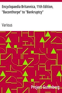 Encyclopaedia Britannica, 11th Edition, "Baconthorpe" to "Bankruptcy": Volume 3, Part 1, Slice 2