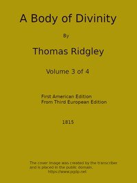 A Body of Divinity, Vol. 3 (of 4): Wherein the doctrines of the Christian religion are explained and defended, being the substance of several lectures on the Assembly's Larger Catechism