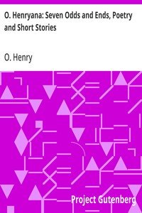 O. Henryana: Seven Odds and Ends, Poetry and Short Stories