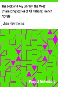 The Lock and Key Library: the Most Interesting Stories of All Nations: French Novels