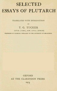 Selected Essays of Plutarch, Vol. I.