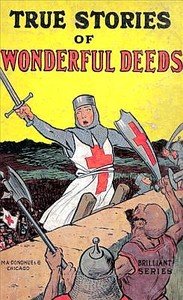 True Stories of Wonderful Deeds: Pictures and Stories for Little Folk