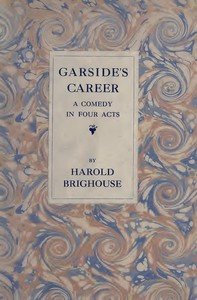 Garside's Career: A Comedy in Four Acts