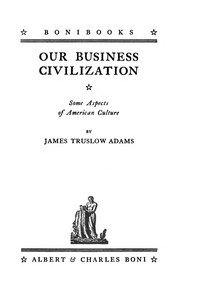 Our business civilization : $b some aspects of American culture