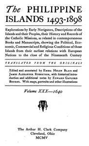 The Philippine Islands, 1493-1898, Volume 30 of 55, 1640: Explorations by early navigators, descriptions of the islands and their peoples, their history and records of the Catholic missions, as related in contemporaneous books and manuscripts, showing the political, economic, commercial and religiou