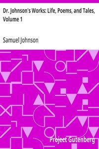 Dr. Johnson's Works: Life, Poems, and Tales, Volume 1: The Works of Samuel Johnson, LL.D., in Nine Volumes