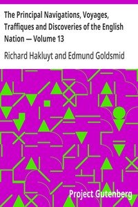 The Principal Navigations, Voyages, Traffiques and Discoveries of the English Nation — Volume 13: America, Part II