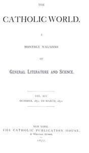 The Catholic World, Vol. 14, October 1871-March 1872: A Monthly Magazine of General Literature and Science