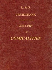 Gallery of Comicalities; Embracing Humorous Sketches