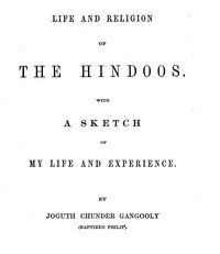 Life and religion of the Hindoos. : $b With a sketch of my life and experience.