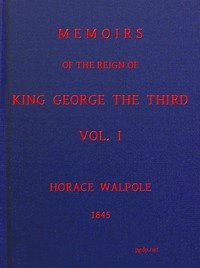 Memoirs of the Reign of King George the Third, Volume 1 (of 4)