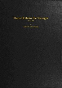 Hans Holbein the Younger, Volume 1 (of 2)