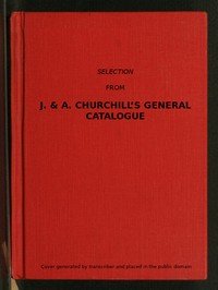 Selection from J. & A. Churchill's General Catalogue (1890): Comprising All Recent Works Published by Them on the Art and Science of Medicine