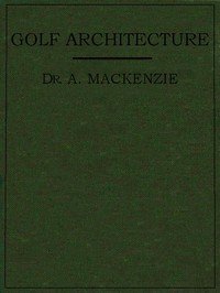 Golf Architecture: Economy in Course Construction and Green-Keeping