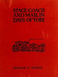 Stage-coach and Mail in Days of Yore, Volume 2 (of 2): A picturesque history of the coaching age