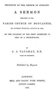 Prospects of the Church of England: A sermon preached in the Parish Church of Doncaster, on Sunday evening, August 30, 1868, on the occasion of the first offertory in lieu of a church-rate