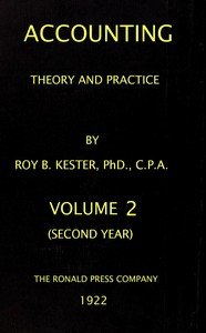 Accounting theory and practice, Volume 2 (of 3) : $b a textbook for colleges and schools of business administration