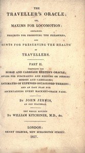 The traveller's oracle; or, maxims for locomotion, part 2 (of 2) : $b Containing precepts for promoting the pleasures and hints for preserving the health of travellers