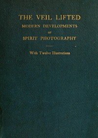 The Veil Lifted: Modern Developments of Spirit Photography