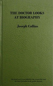 The doctor looks at biography : $b Psychological studies of life and letters