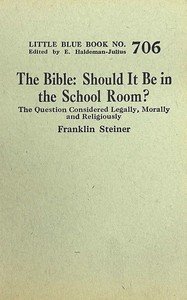 The Bible, should it be in the school room? : $b The question considered legally, morally and religiously