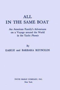 All in the same boat : $b An American family's adventures on a voyage around the world in the yacht Phoenix