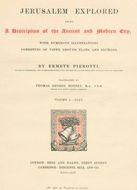 Jerusalem Explored, Volume 1—Text: Being a Description of the Ancient and Modern City, with Numerous Illustrations Consisting of Views, Ground Plans and Sections