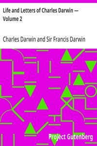 Life and Letters of Charles Darwin — Volume 2