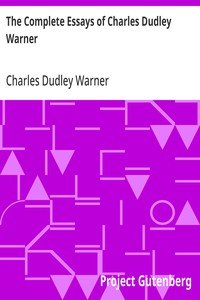 The Complete Essays of Charles Dudley Warner