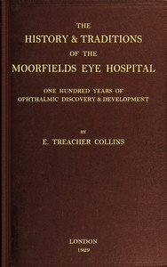 The history & traditions of the Moorfields Eye Hospital : $b One hundred years of ophthalmic discovery & development