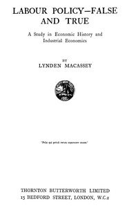 Labour policy—false and true : $b A study in economic history and industrial economics