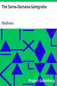 The Sarva-Darsana-Samgraha: Or, Review of the Different Systems of Hindu Philosophy