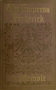 The Empress Frederick: a memoir