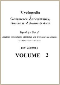 Cyclopedia of Commerce, Accountancy, Business Administration, v. 02 (of 10)