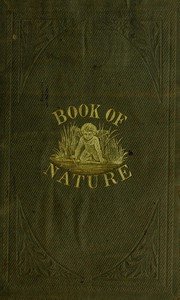 The Book of Nature: Containing information for young people who think of getting married, on the philosophy of procreation and sexual intercourse, showing how to prevent conception and to avoid child-bearing: also, rules for management during labor and child-birth