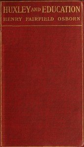 Cover of Huxley and education: Address at the Opening of the College Year, Columbia University, September 28, 1910