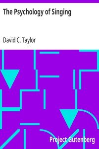The Psychology of Singing: A Rational Method of Voice Culture Based on a Scientific Analysis of All Systems, Ancient and Modern