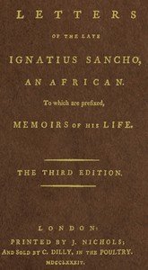 Letters of the Late Ignatius Sancho, an African: To Which Are Prefixed, Memoirs of His Life