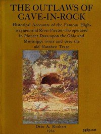 The Outlaws of Cave-in-Rock: Historical Accounts of the Famous Highwaymen and River Pirates