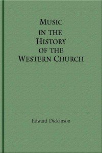 Music in the History of the Western Church: With an Introduction on Religious Music Among Primitive and Ancient Peoples