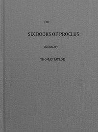 The six books of Proclus, the Platonic successor, on the theology of Plato (vol. 1 of 2) : $b  translated from the Greek, to which a seventh book is added, in order to supply the deficiency of another book on this subject, which was written by Proclus, but since lost, also, a translation from the Gr