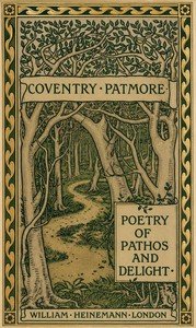 The poetry of pathos & delight : $b from the works of Coventry Patmore