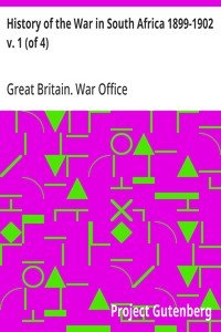 History of the War in South Africa 1899-1902 v. 1 (of 4): Compiled by Direction of His Majesty's Government