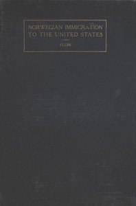 A History of Norwegian Immigration to the United States: From the Earliest Beginning down to the Year 1848